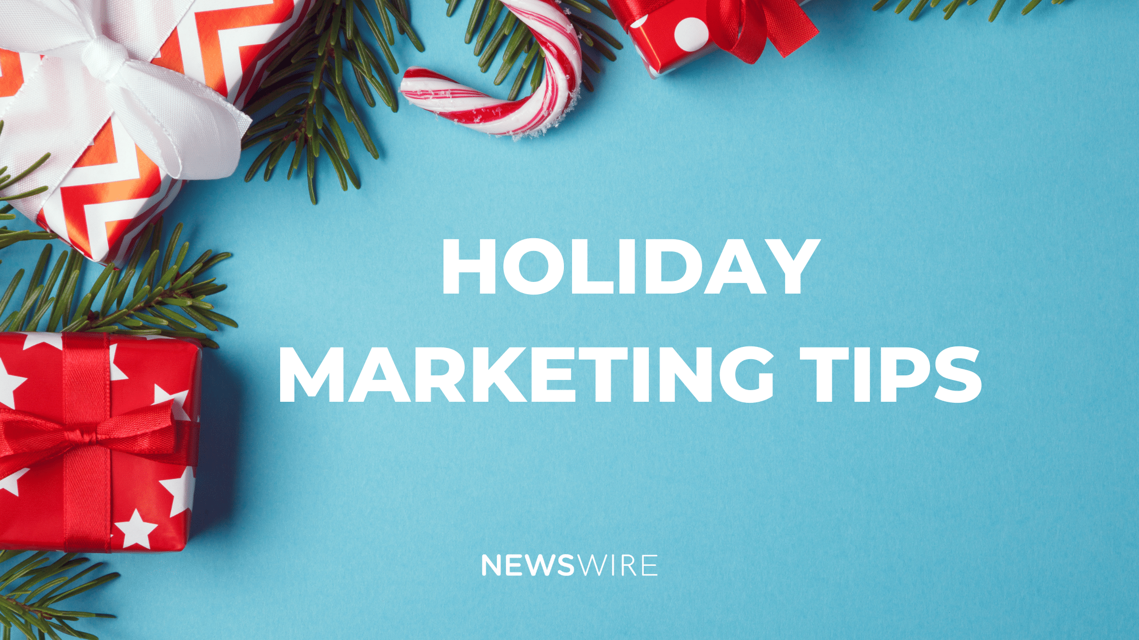 Holiday-themed, Newswire-branded image that reads, Holiday Marketing Tips