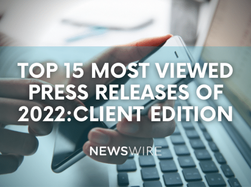 Newswire's top 15 most-viewed client press releases of 2022.